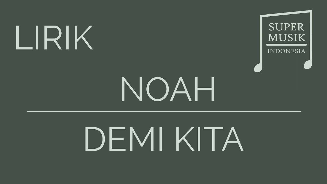 NOAH - Demi Kita [Lirik]