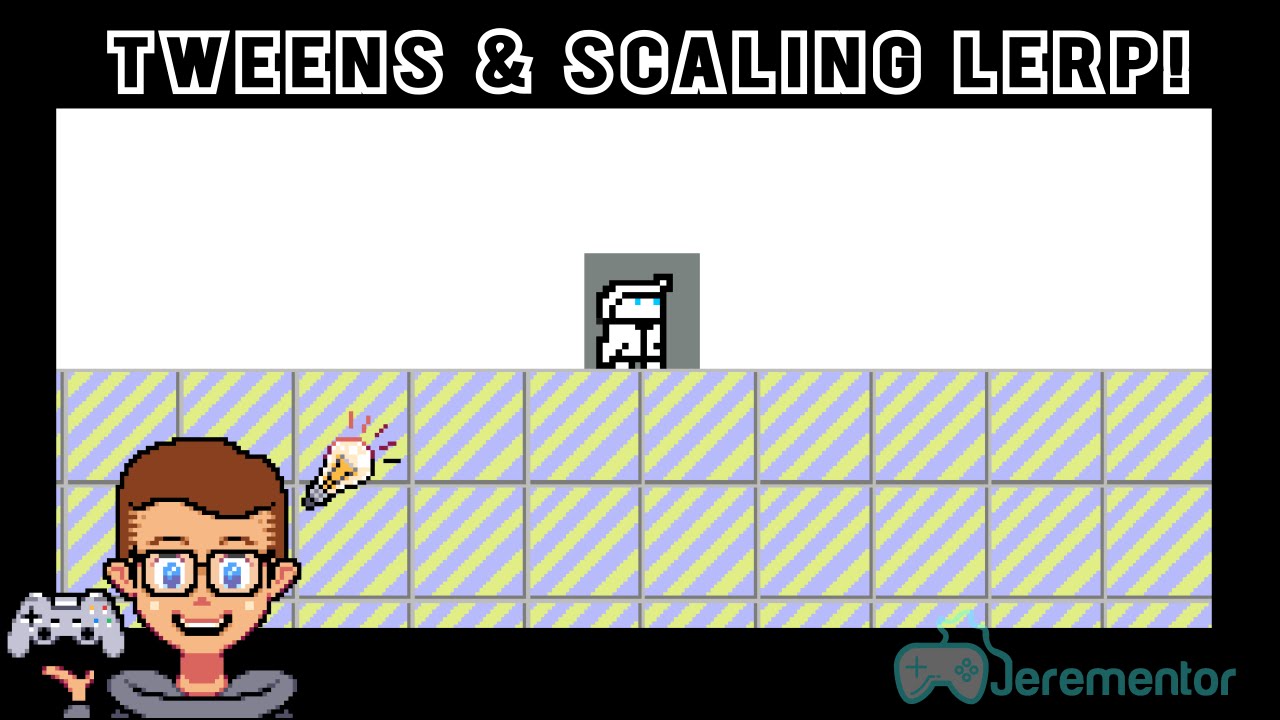 TWEENS AND SCALING LERP! | Jerementor