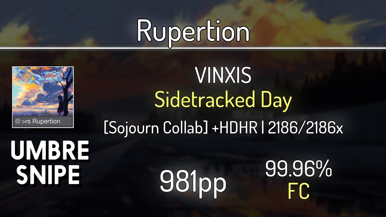 Rupertion (8.42⭐) VINXIS - Sidetracked Day [Sojourn Collab] +HDHR 99.96% | 2186x FC | 981 PP