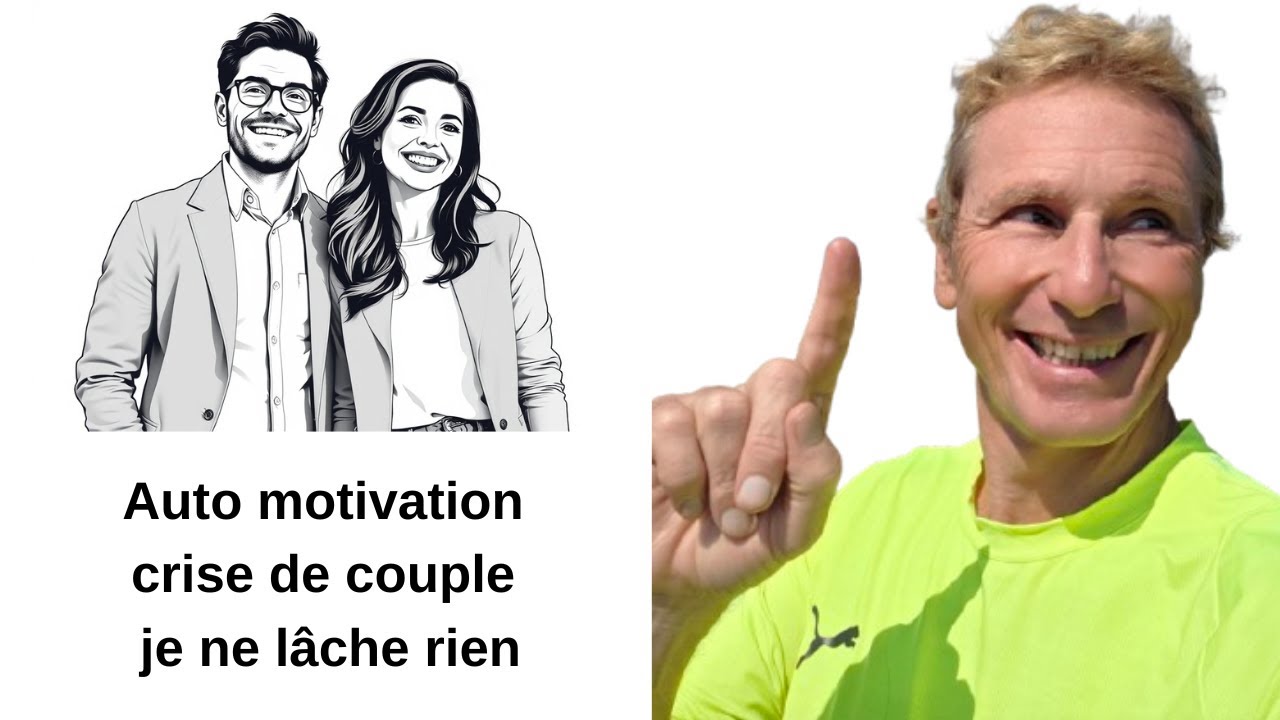 Auto motivation crise de couple je ne lâche rien