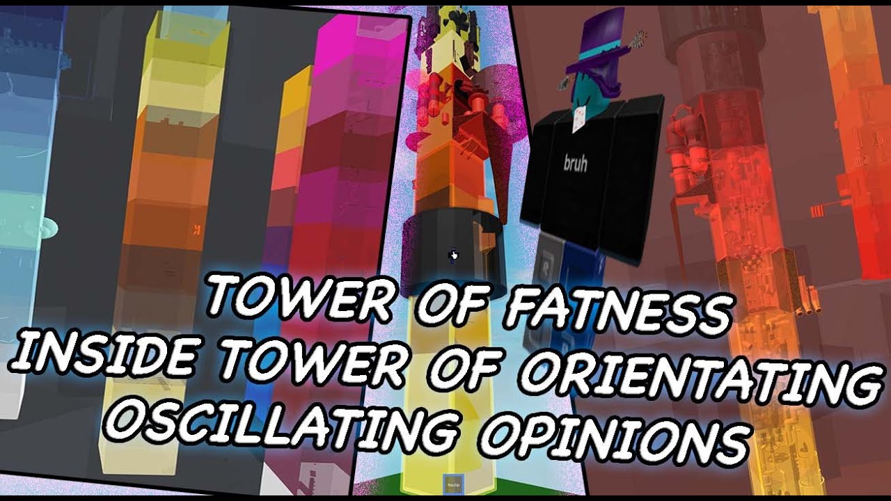 TOWER OF FATNESS inside TOWER OF ORIENTATING OSCILLATING OPINIONS | two towers inside each other #3