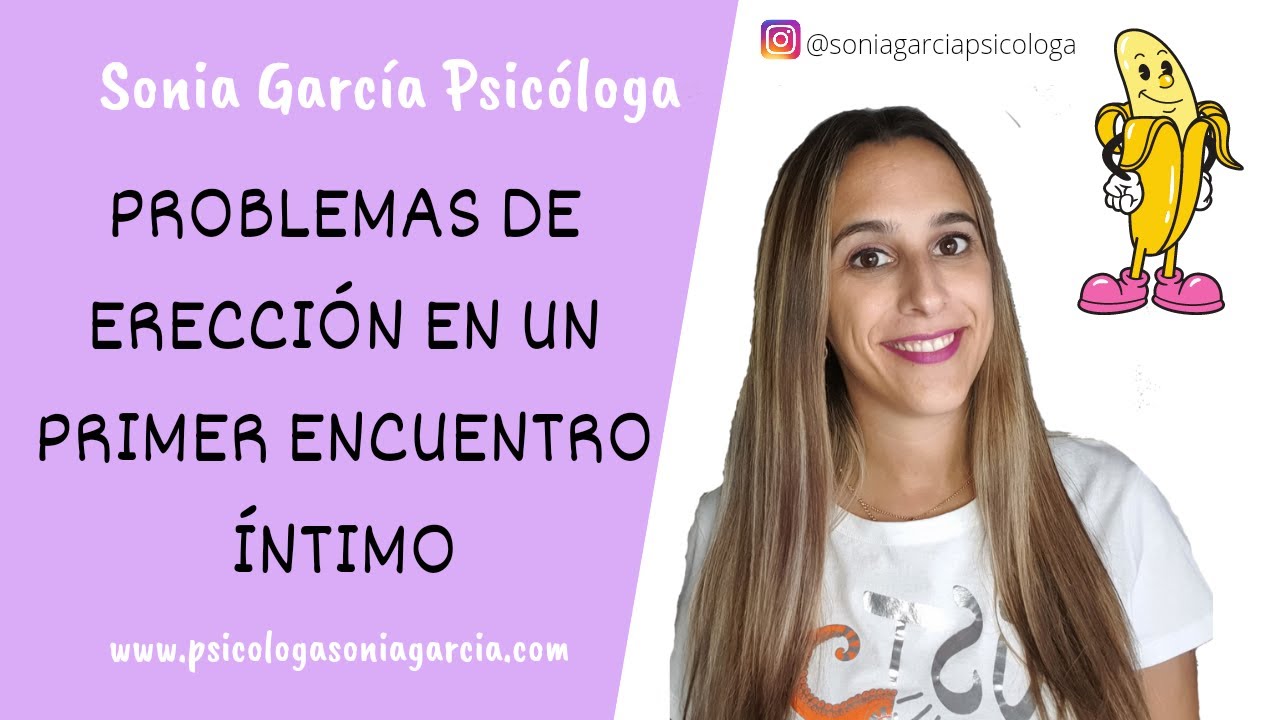 Problemas de erecci&oacute;n en un primer encuentro &iacute;ntimo- Sonia Garc&iacute;a Psicolog&iacute;a