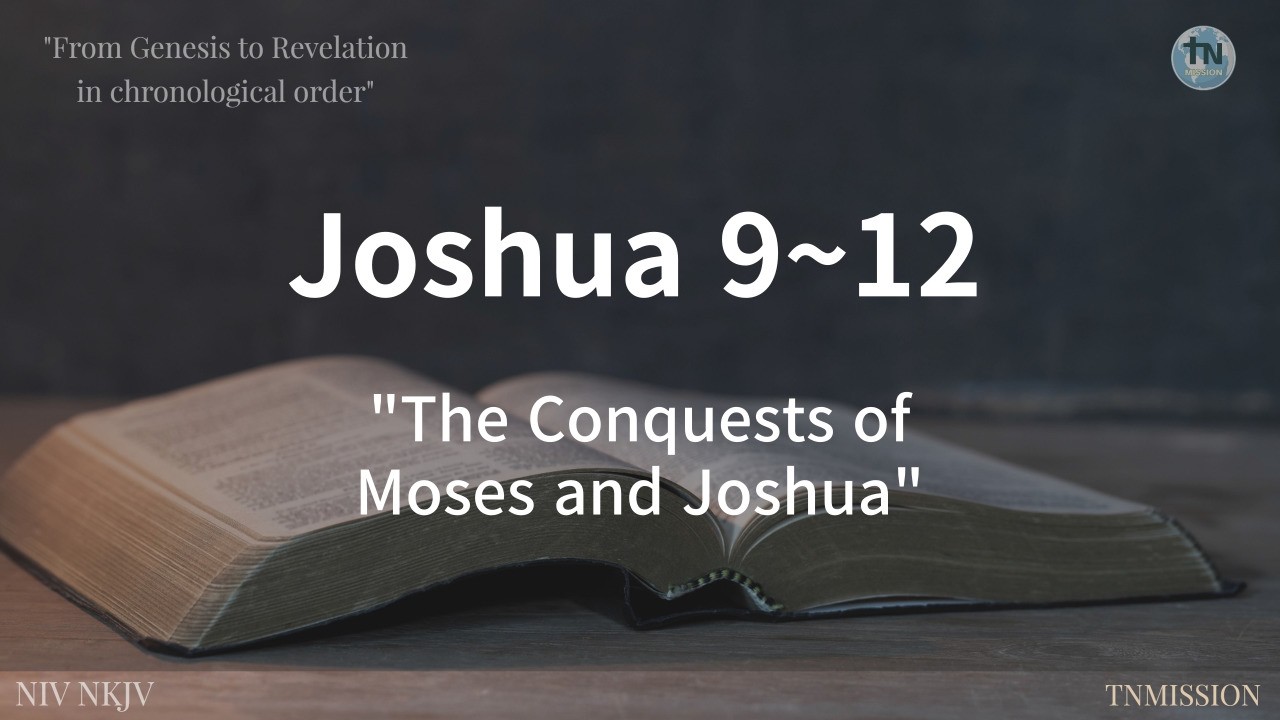 The Conquests of Moses and Joshua,  No 73, #Joshua, 9-12, Chronological Bible 365 QT