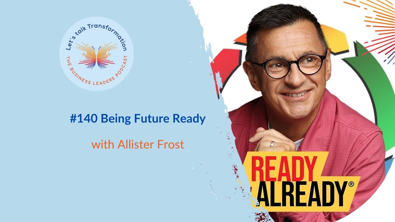 #140 Being Future Ready with Allister Frost