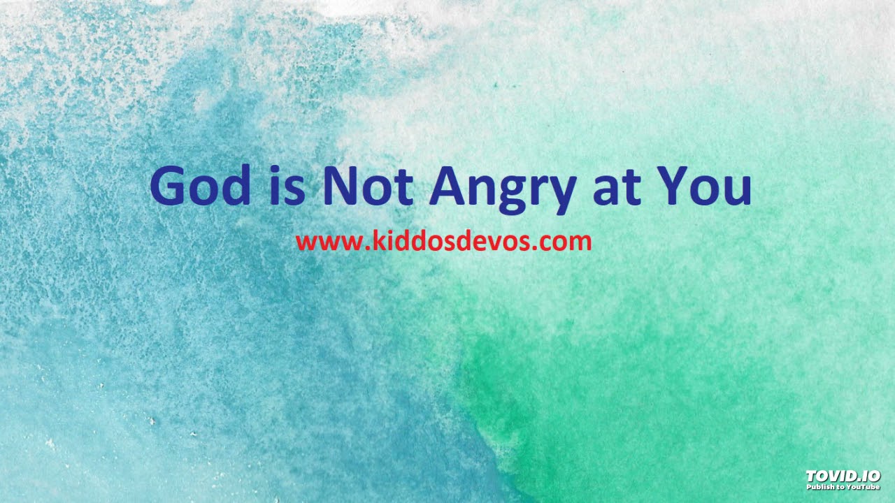 God is Not Angry at You