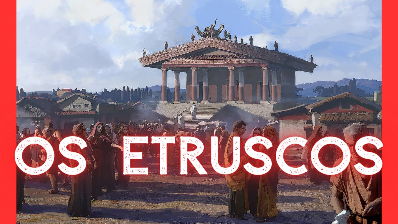 Os Etruscos -  A civilização que moldou o Ocidente?