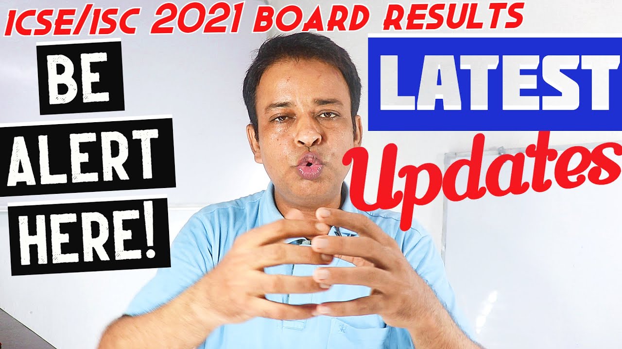 ICSE/ISC 2021 Board Results-Latest Updates,Schools will Call Students before their Marks Uploading