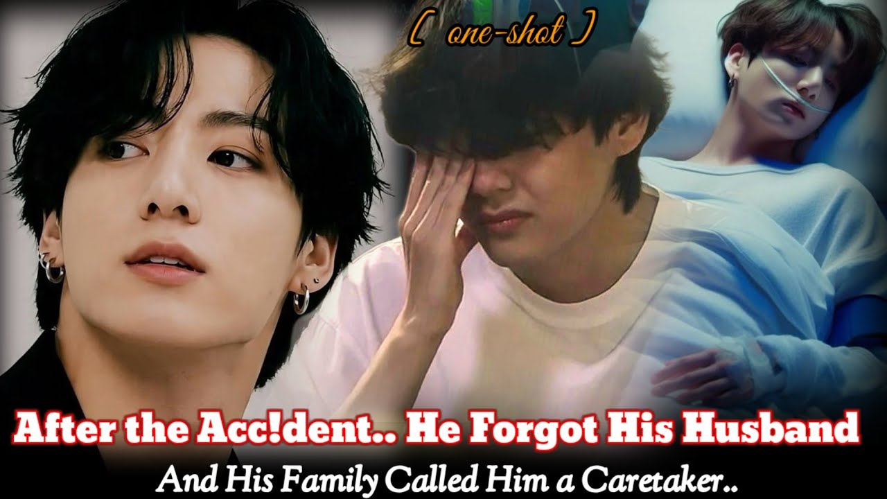 [ Oneshot ] After the Acc!dent.. He Forgot His Husband And His Family Called Him a Caretaker..