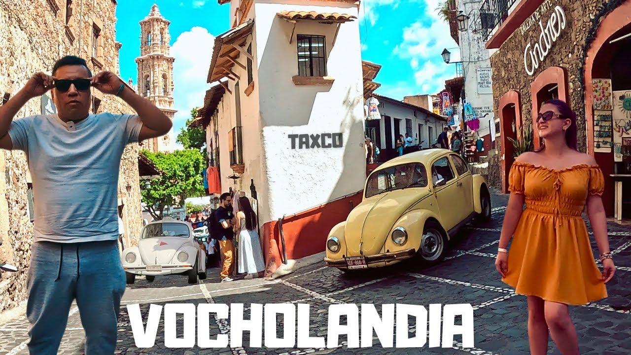 TAXCO, CIUDAD DE LOS VOCHOS y SON TAXIS- VOCHOLANDIA.