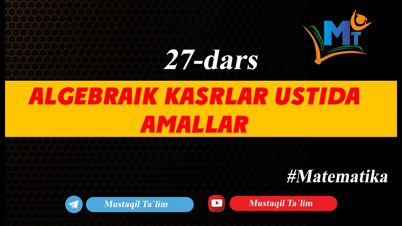 27-dars Algebraik kasrlar ustida amallar. #Mustaqil_Talim #Algebraik_kasrlar_ustida_amallar