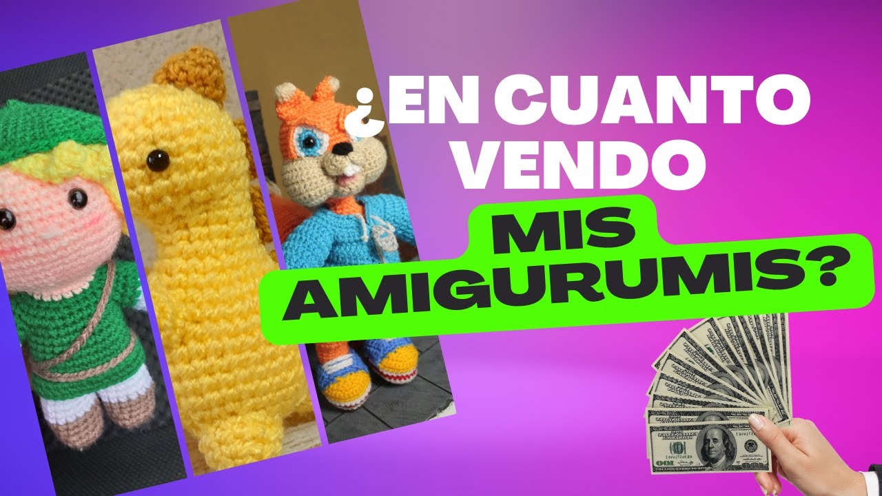 Cuanto COBRAR por mis AMIGURUMIS / CROCHET / ERRORES AL COTIZAR