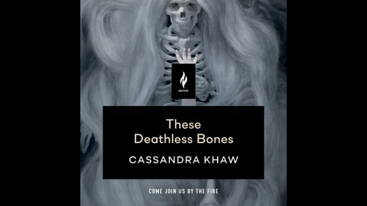 These Deathless Bones: A Short Horror Story - Cassandra Khaw