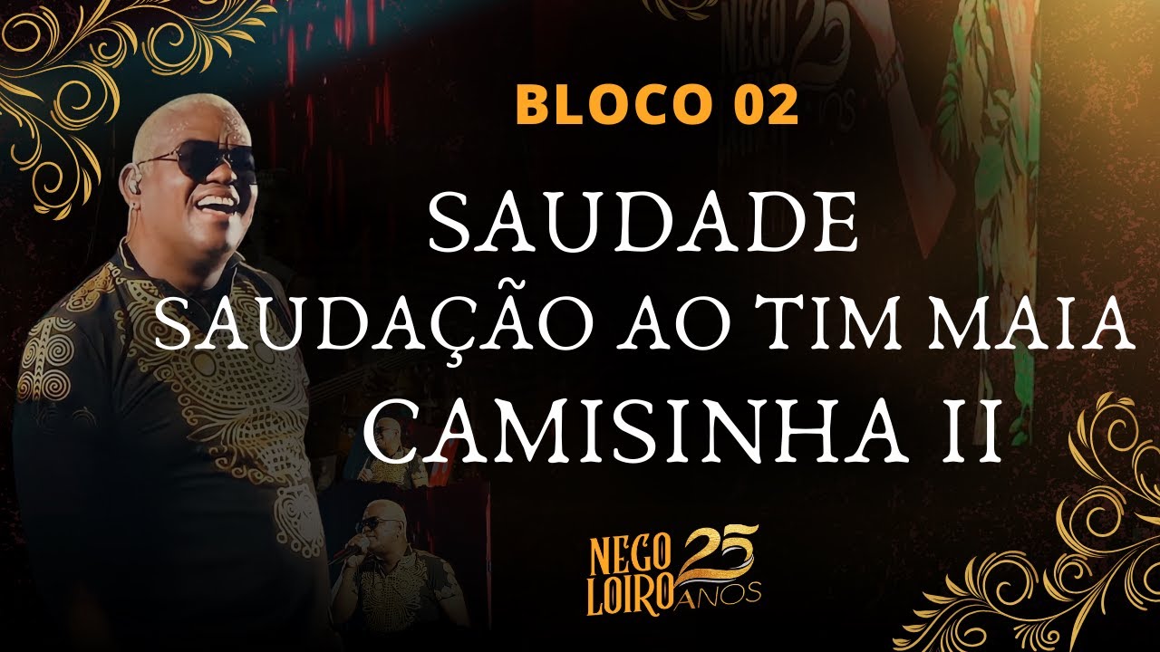 Nego Loiro 25 Anos - BLOCO 02 - SAUDADE - SAUDAÇÃO AO TIM MAIA - CAMISINHA II
