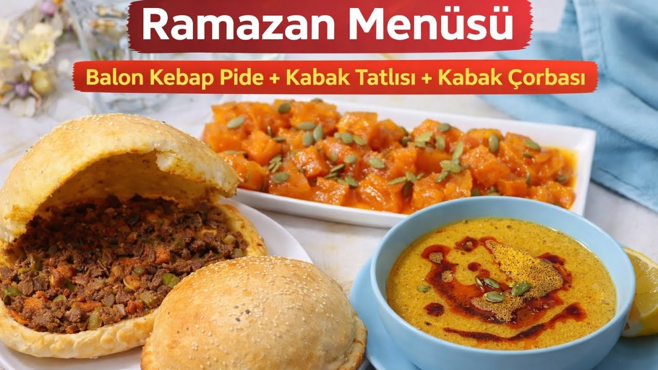 👉 İftara Ne Pişirsem? Balon Kebap Pide, Kabak Çorbası ve Kabak Tatlısı