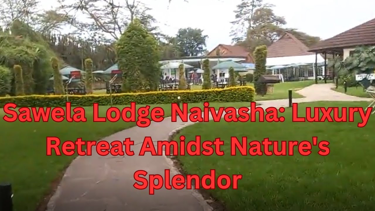 Experience the Serenity of Sawela Lodge Naivasha: Your Gateway to Tranquil African Luxury