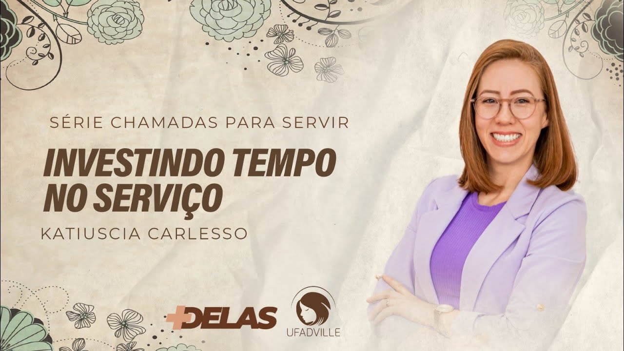 +DELAS I SÉRIE CHAMADAS PARA SERVIR - Investindo tempo no serviço