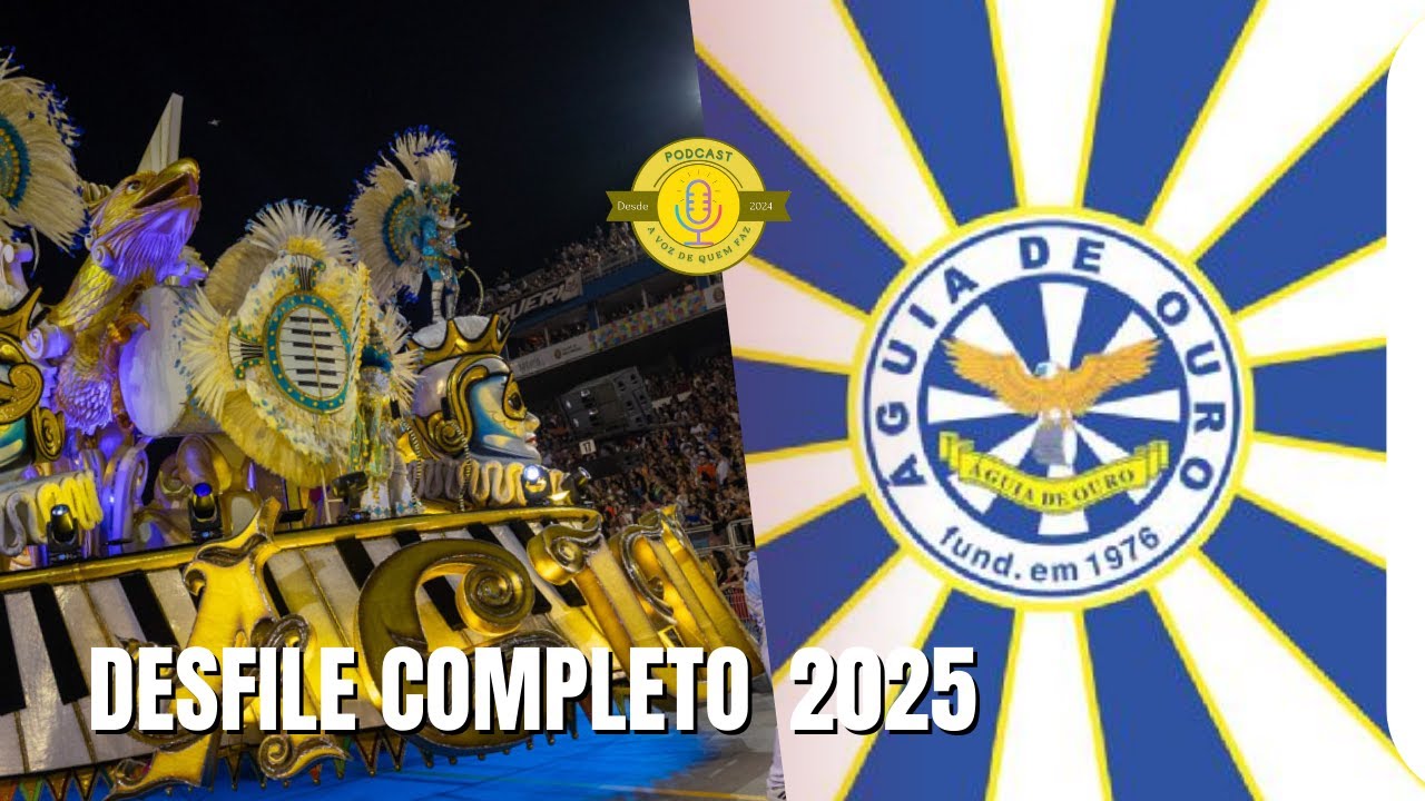 CARNAVAL 2025 ÁGUIA DE OURO DESFILE COMPLETO