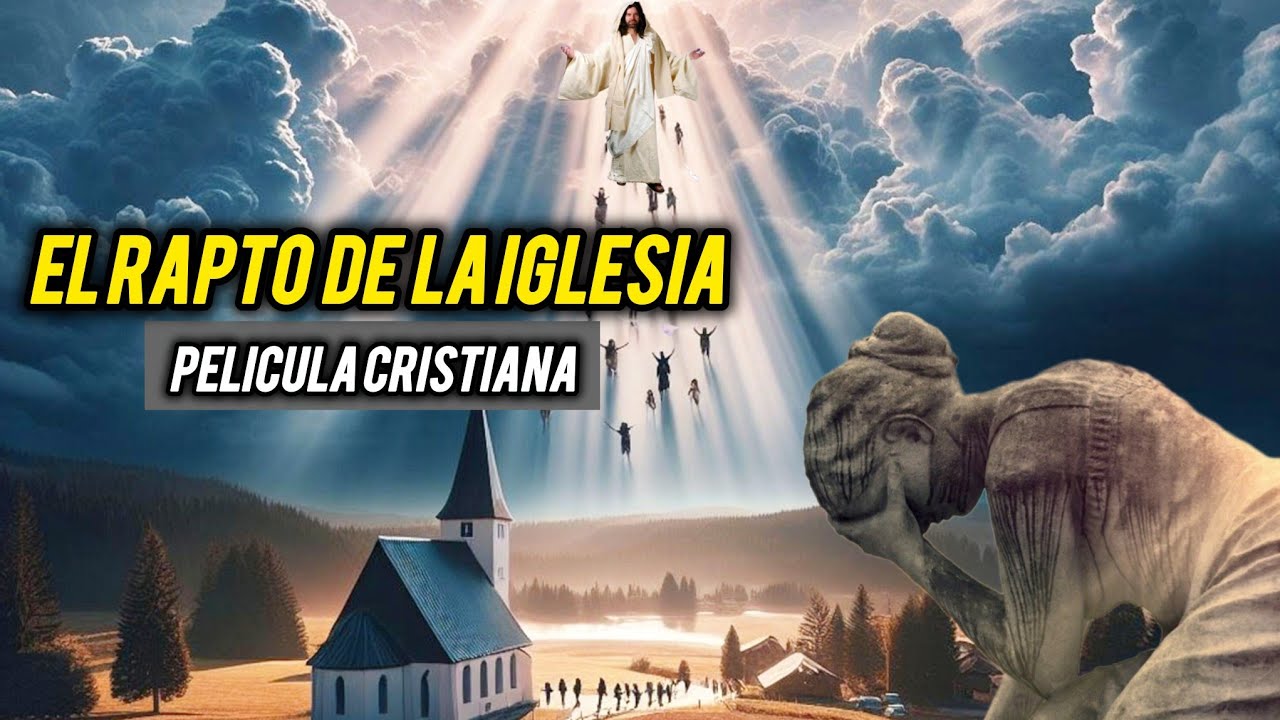 PELICULA CRISTIANA EL RAPTO LA VENIDA DE CRISTO COMPLETA EN ESPAÑOL 2026