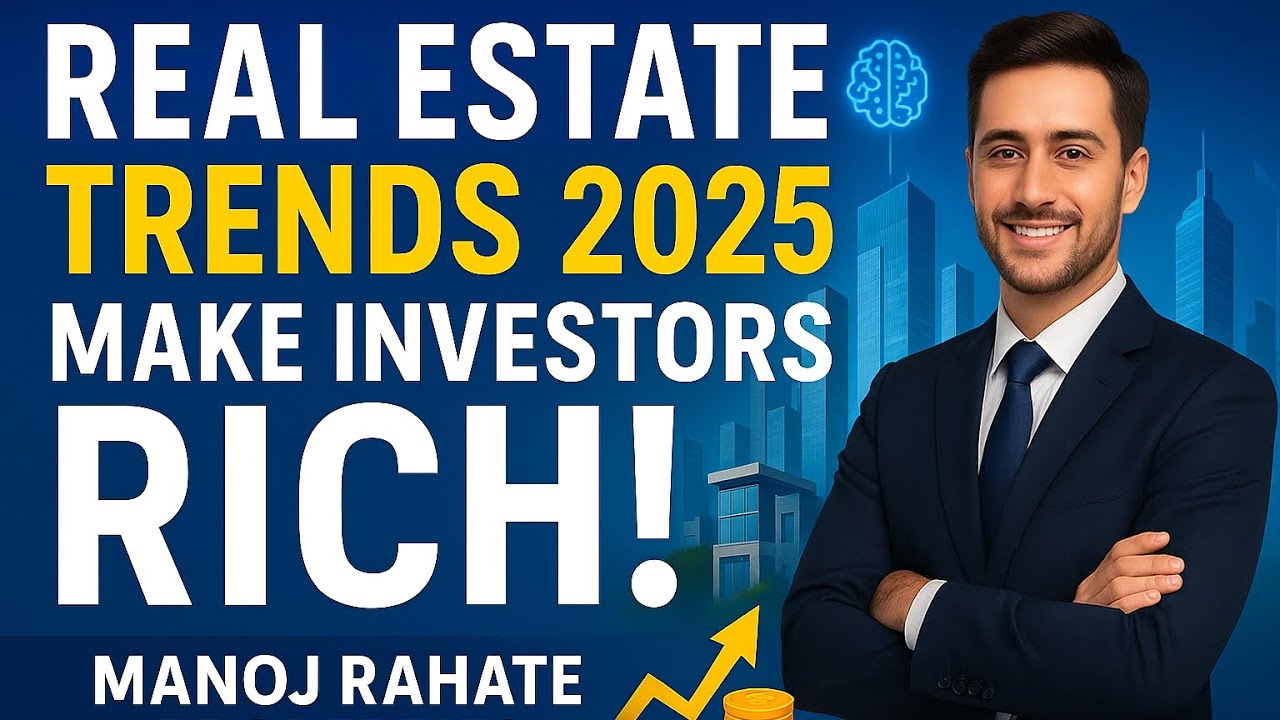 Top Real Estate Trends Making Investors Rich in 2025 | Manoj Rahate Properties