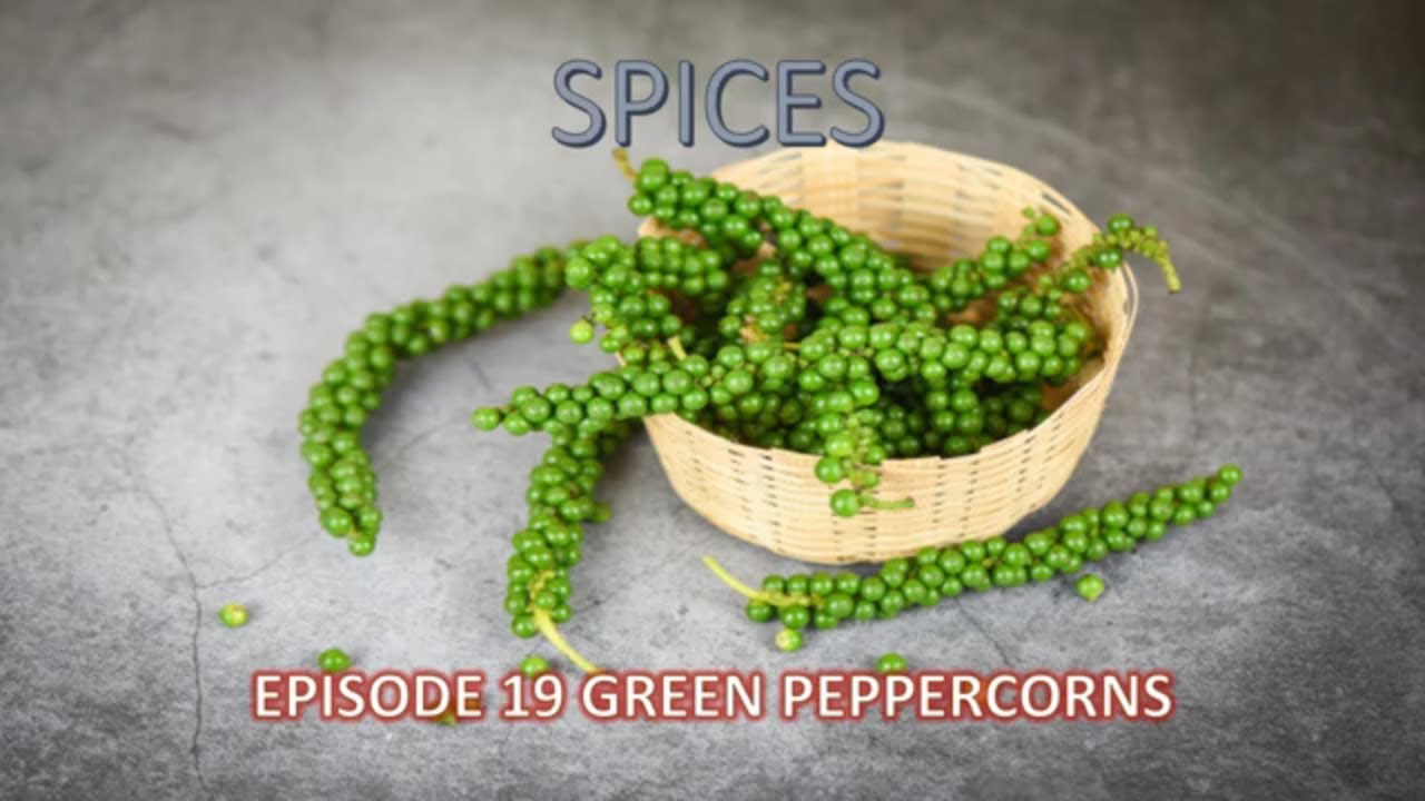 World spices: Season 1 Episode 19 How to use Green peppercorns?