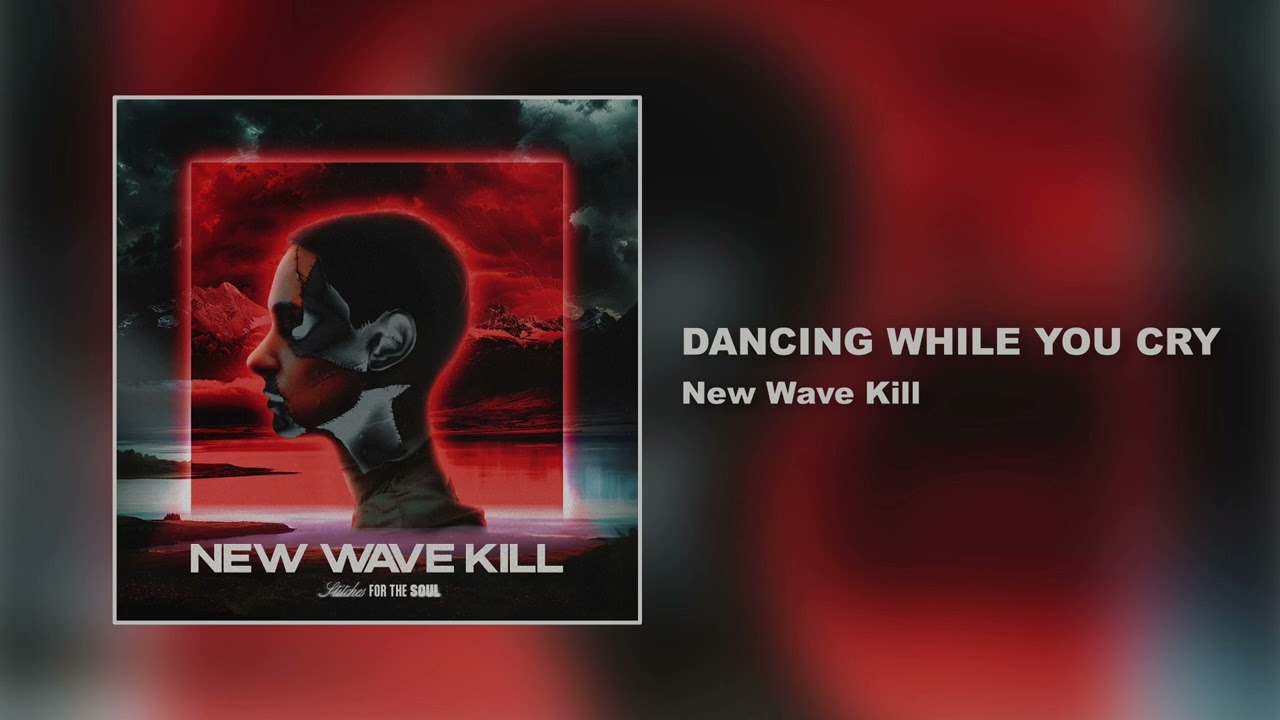 New Wave Kill - Dancing While You Cry (ArtTrack)