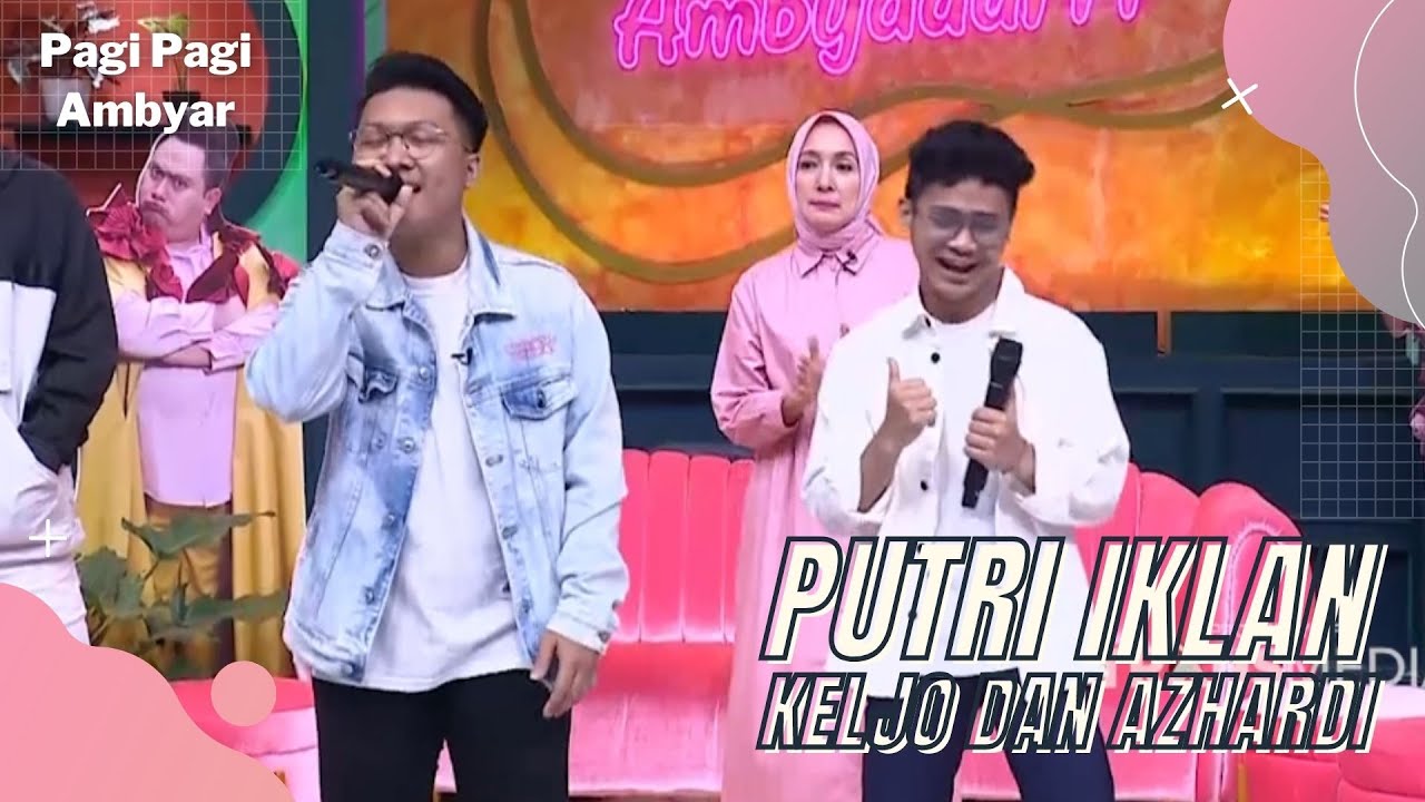 Putri Iklan | Keljo Dan Azhardi | PAGI PAGI AMBYAR (11/5/22)