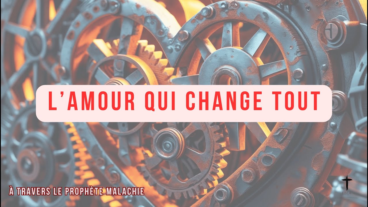 L'amour qui change tout. Malachie 1.1-5