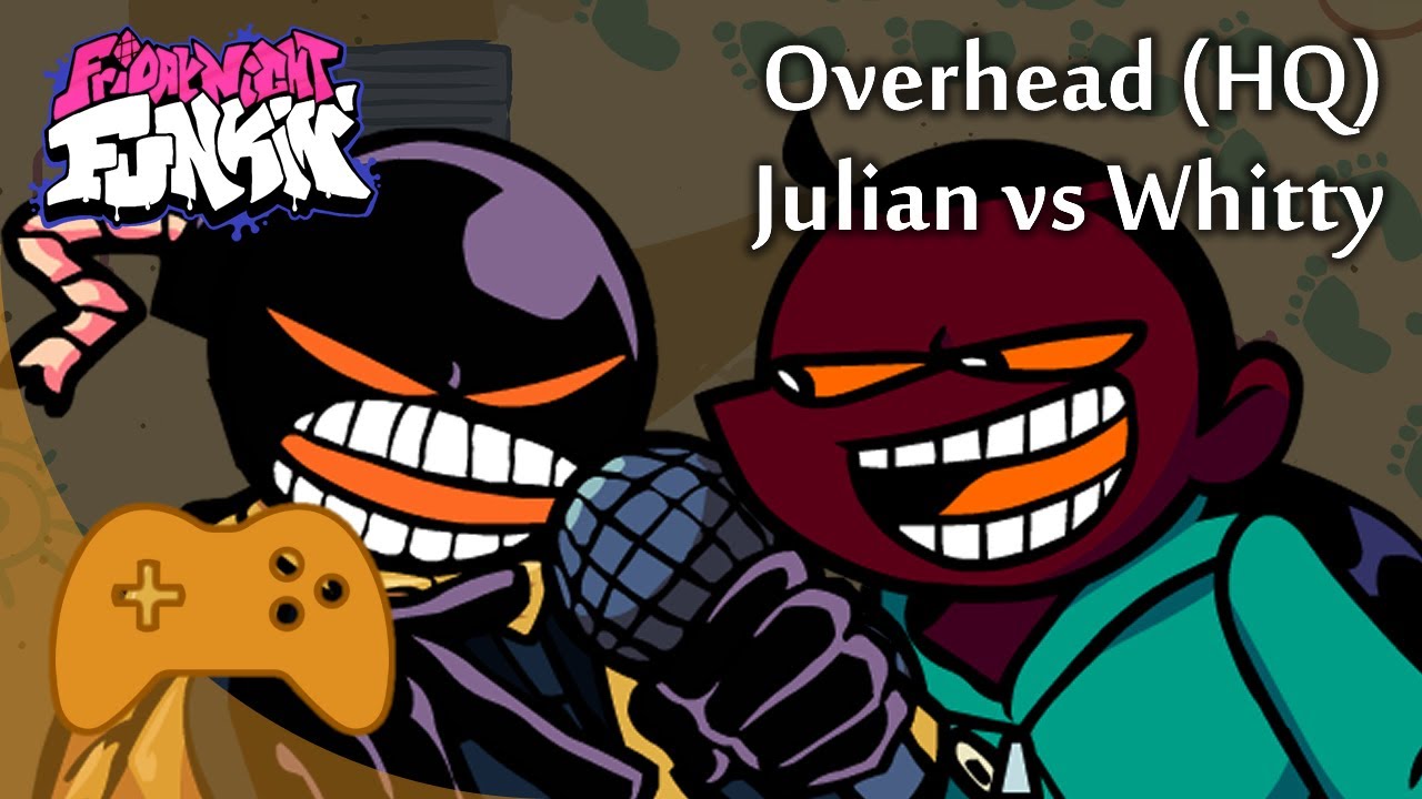 Julian vs Whitty: Overhead (HQ) - Friday Night Funkin'