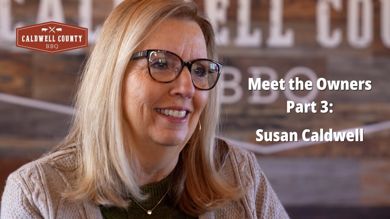 MEET THE OWNERS PT. 3: SUSAN | CALDWELL COUNTY BBQ
