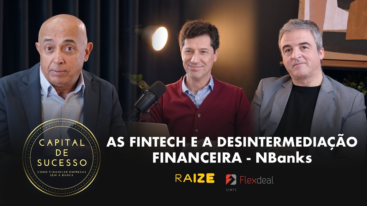 AS FINTECH E A DESINTERMEDIAÇÃO FINANCEIRA - Capital de Sucesso