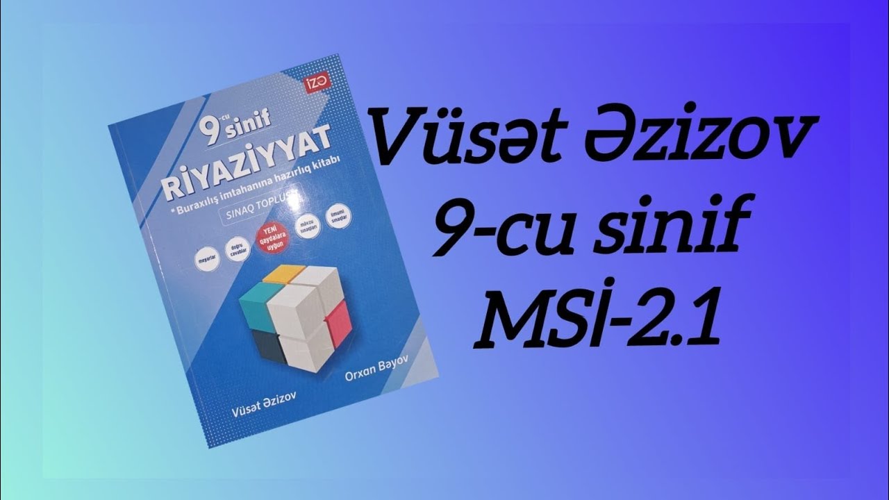 Vüsət Əzizov 9 cu sinif buraxılış imtahanı sınaq toplusu MSİ-2.1