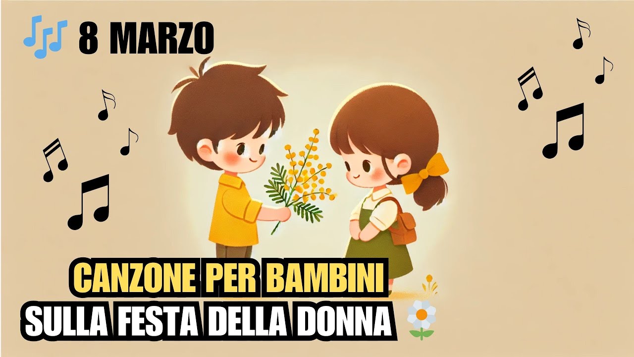🎶 8 MARZO - CANZONE PER BAMBINI SULLA FESTA DELLA DONNA 🌼