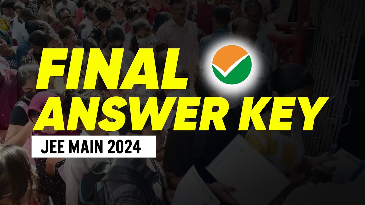 JEE Main 2024 April Attempt | Final Answer Key | Check Now