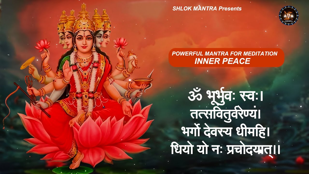 Soothing & Relaxing, Powerful Mantra For Meditation Inner Peace: GAYATRI MANTRA| Om Bhur Bhuva Swaha