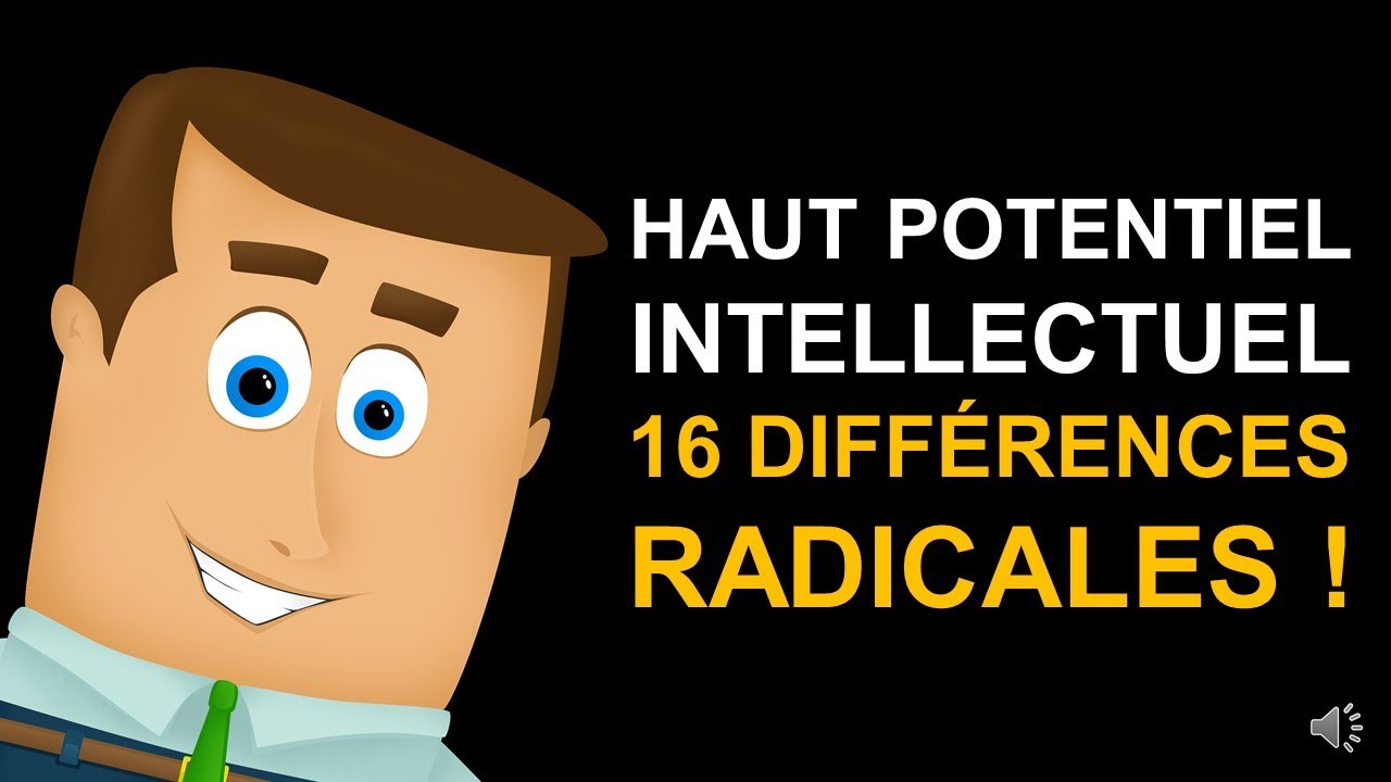 HAUT POTENTIEL INTELLECTUEL : 16 DIFFÉRENCES RADICALES !