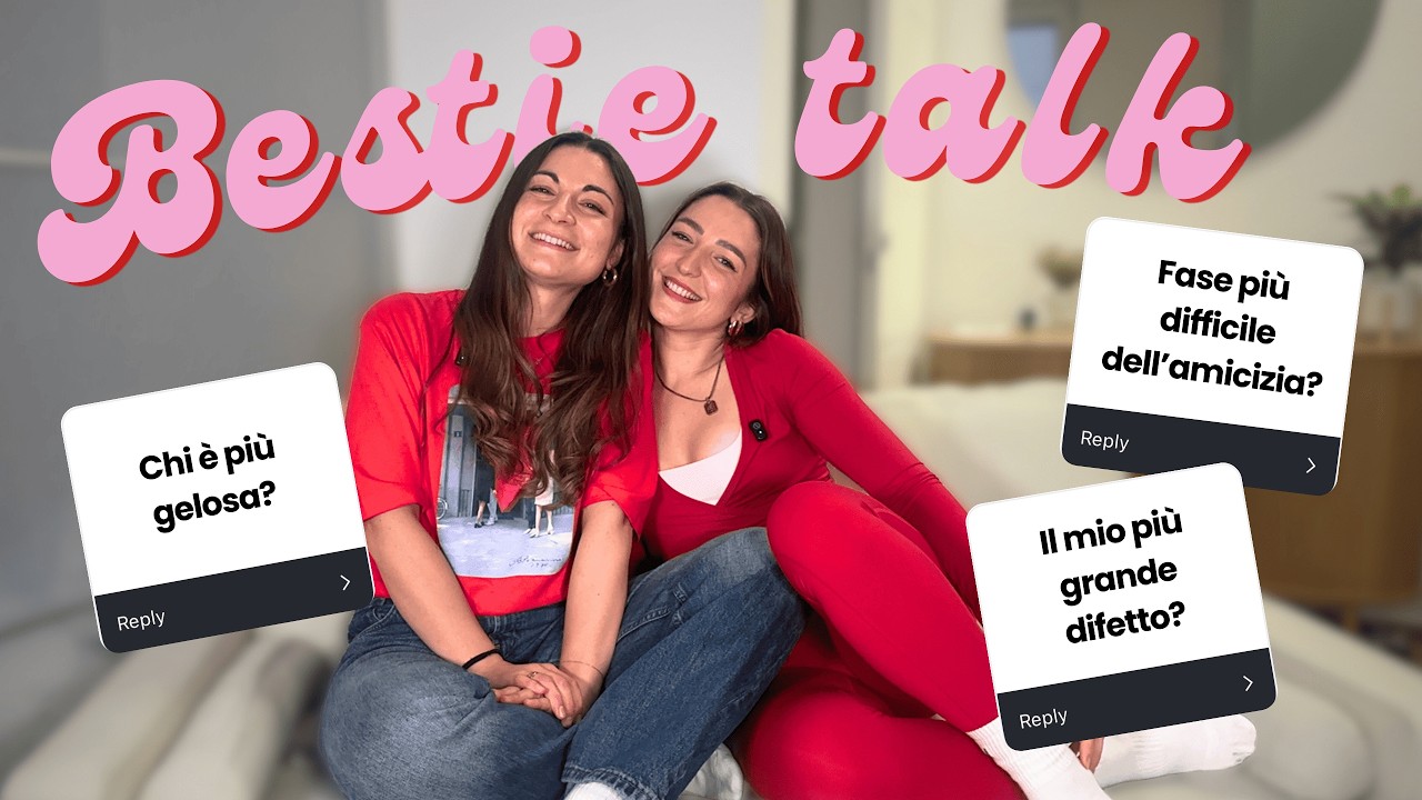 BESTIE TALK Q&A | confessioni, difficoltà, amore e futuro