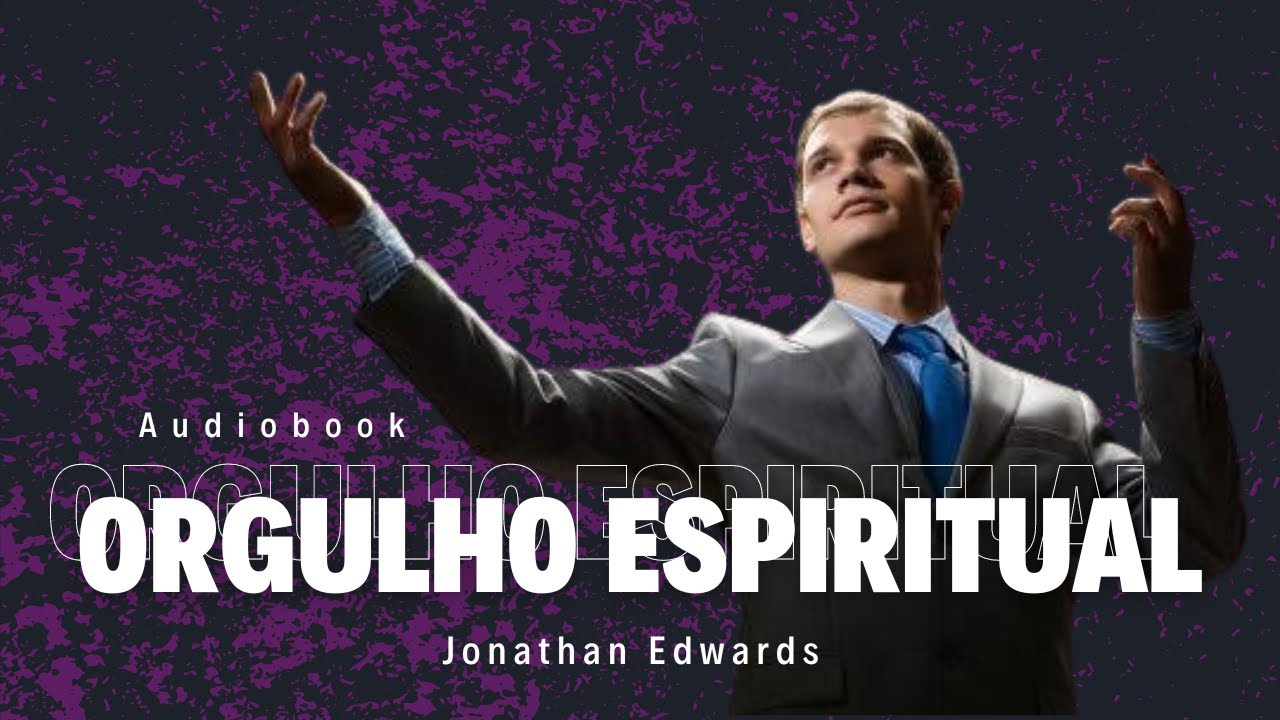 Orgulho espiritual - Jonathan Edwards