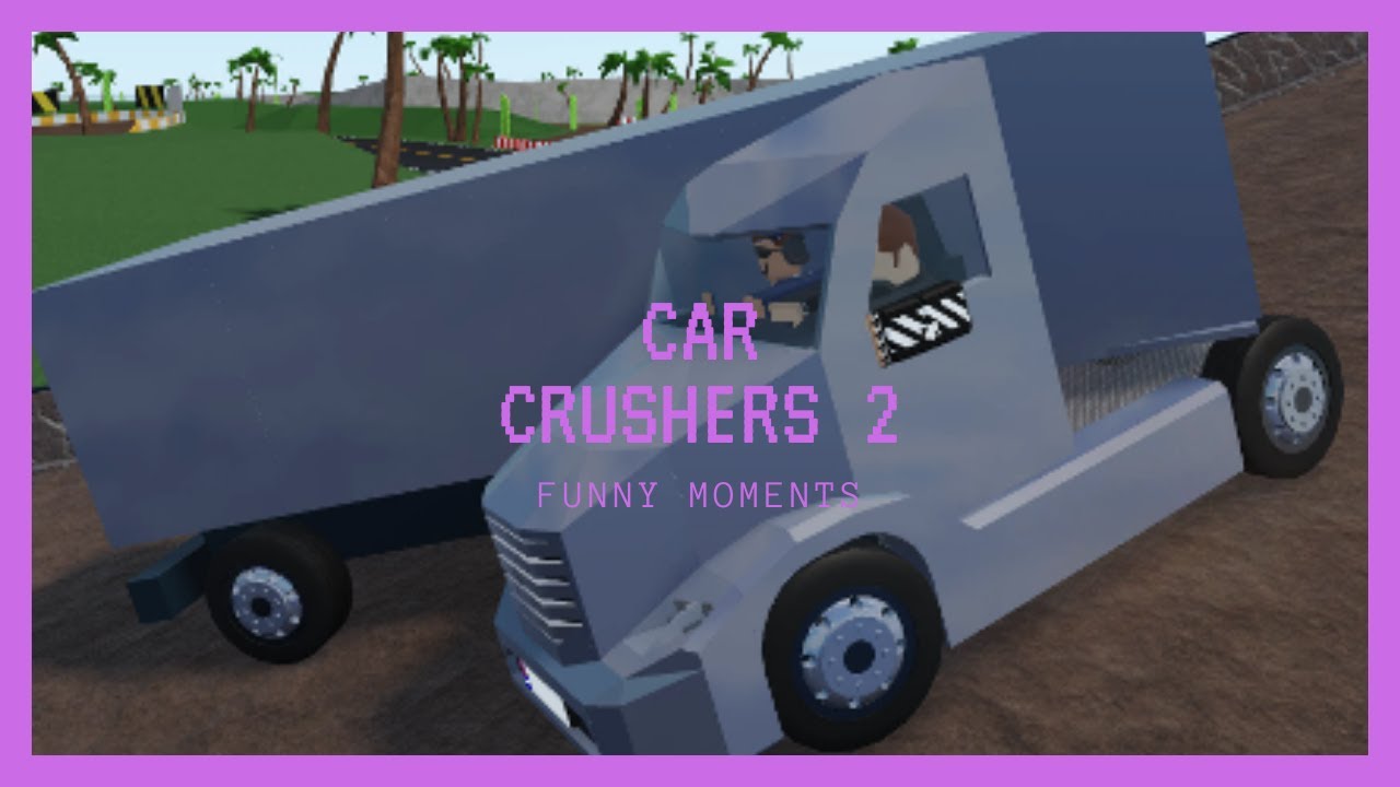 Roblox Car Crushers 2 Funny Moments 5