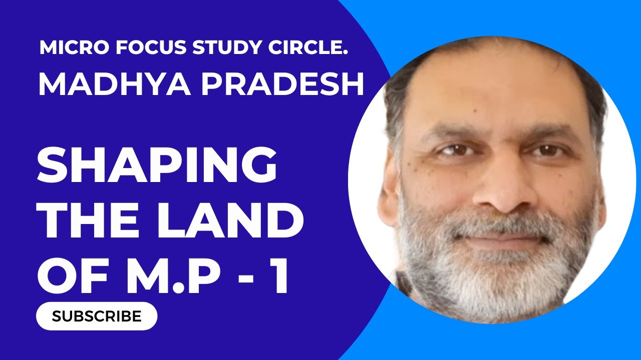 GEOGRAPHY of MP - HOW THE LAND OF MP WAS FORMED AND SHAPED | 5/5/22