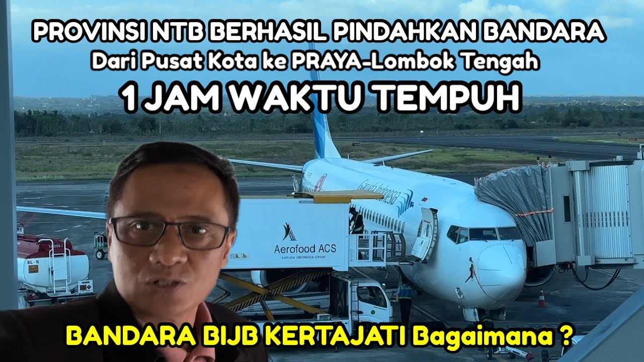 BERHASIL.!! Bandara NTB di pindah ke Praya Lombok Tengah, 1 Jam Dari Pusat Kota. Gmn BIJB KERTAJATI