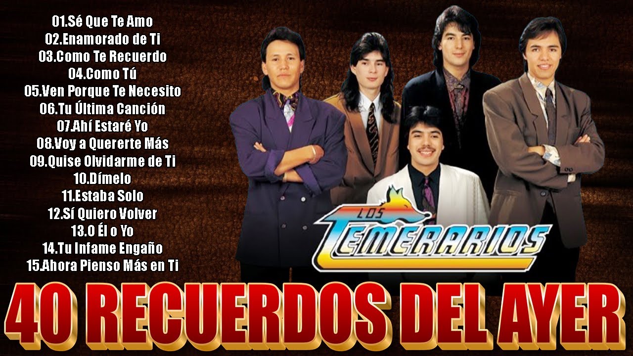 LOS TEMERARIOS VIEJITAS ROMANTICAS ÉXITOS - LOS TEMERARIOS ROMÁNTICAS DEL AYER - POR SIEMPRE