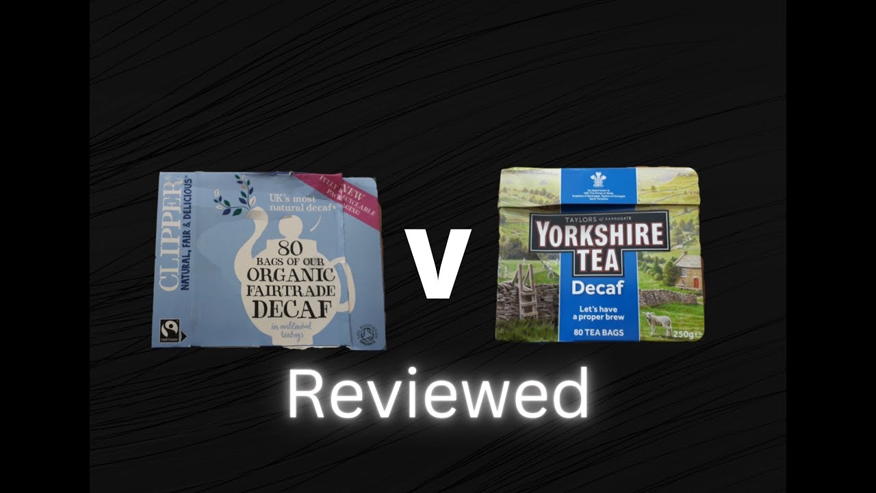 The Review S01 E64 Clipper Organic Fairtrade Decaf Tea V Yorkshire Decaf Tea
