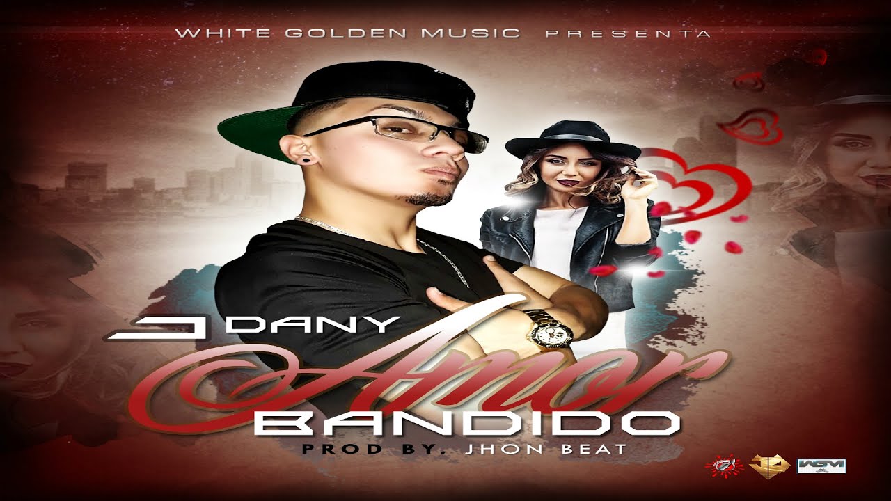 J DANY - AMOR BANDIDO - PROD. JHON BEAT