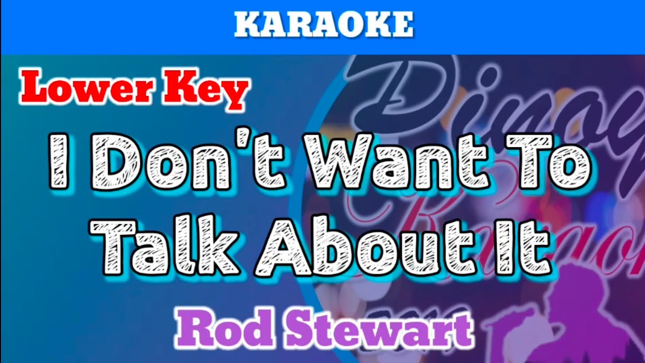 I Don't Want To Talk About It by Rod Stewart (Karaoke : Lower Key)