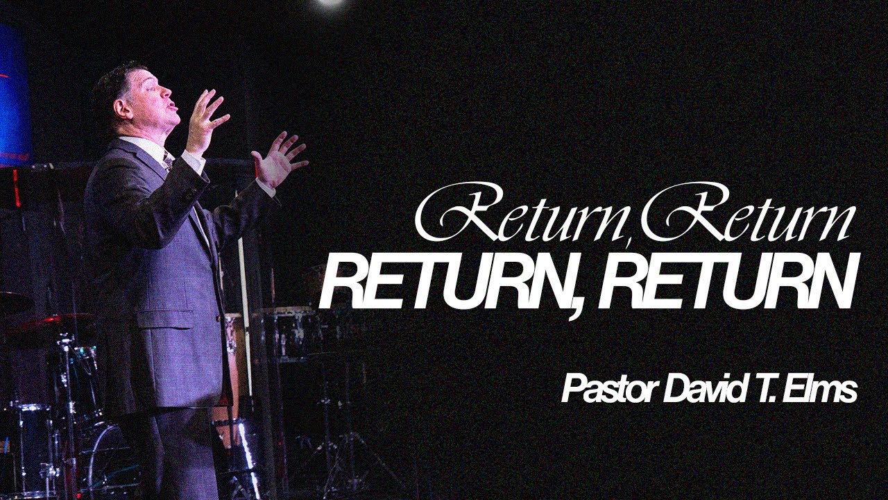 Return, Return, Return, Return | Pastor David T. Elms |  01/18/2026