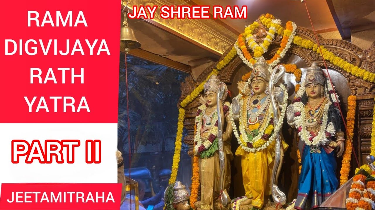 PART II - Shree Rama Digvijaya Rath Yatra - ' JEETAMITRAHA '  JAPA Kendra / Divine & Memorable 🙏