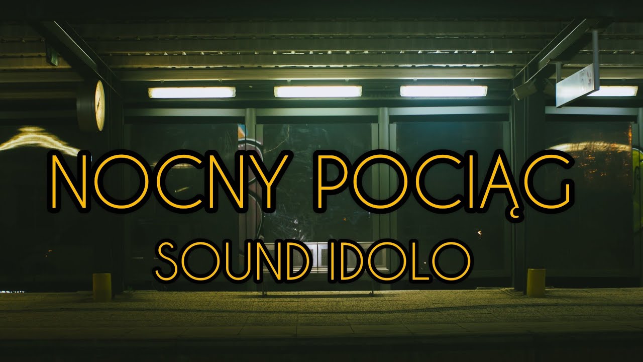 SOUND IDOLO  - NOCNY POCIĄG (Official Music Video) Nowość