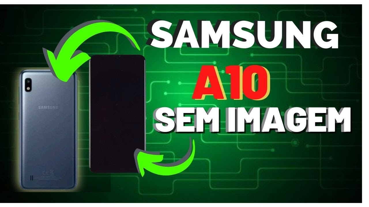 Samsung A10 liga mas não aparece imagem.