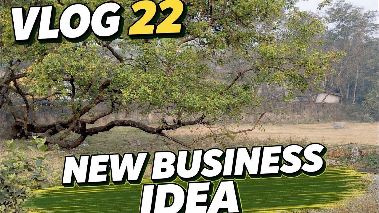 VLOG 22.    NEW BUSINESS IDEA .. 