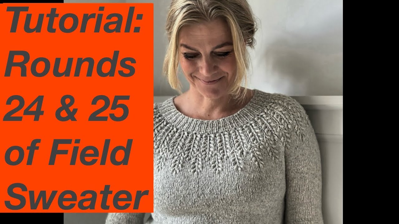 Knitting Tutorial: Rounds 24 and 25 of the Field Sweater by Camilla Vad - Mostly Knitting Podcast